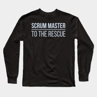 Developer Scrum Master to the Rescue Long Sleeve T-Shirt